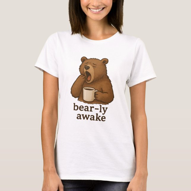 Bear-ly awake T-Shirt (Front)