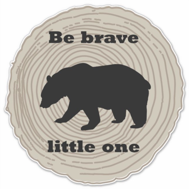 Bear Wild Animal Be Brave Little One Kid's Room (Front)