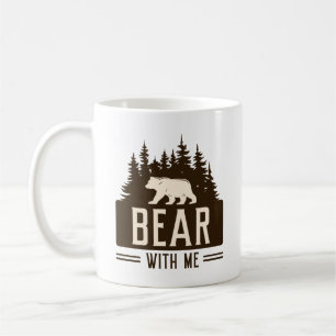 Bear With Me Coffee Mug