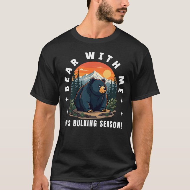 Bear With Me - It's Bulking Season T-Shirt (Front)