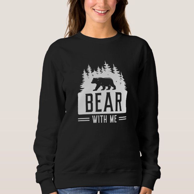 Bear With Me Sweatshirt (Front)