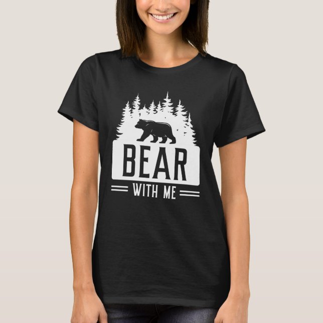 Bear With Me T-Shirt (Front)