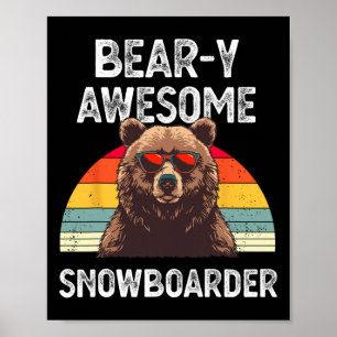 Bear-y Awesome Snowboarder Joke Snowboard Rider Sn Poster
