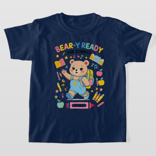 Bear-y Ready for School – Cute Kindergarten Back-t T-Shirt (Laydown)