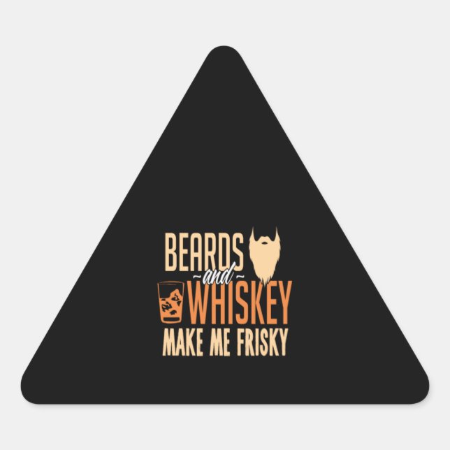 Beard And Whiskey Make Me Frisky Triangle Sticker (Front)