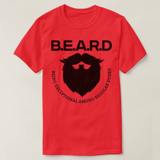 BEARD Being Exceptional Among Regular Dudes 7 T-Shirt (Design Front)
