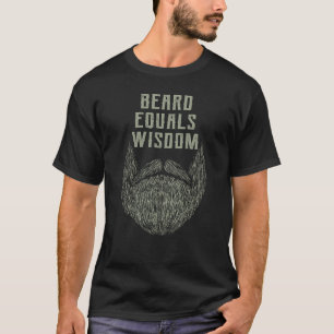 Beard Equals Wisdom Motivational Quote Daddy Inspi T-Shirt