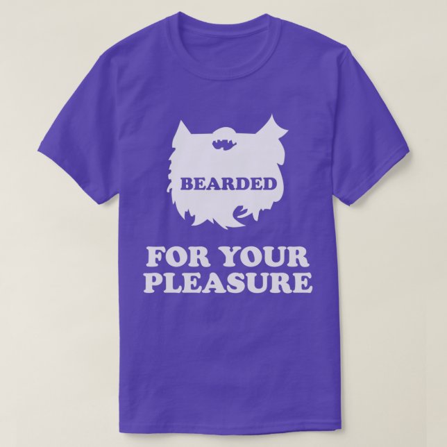 Beard For Your Pleasure T-Shirt (Design Front)
