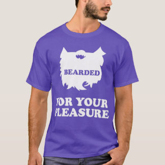 Beard For Your Pleasure T-Shirt