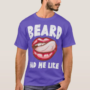 Beard Had Me LIke Funny Beard Gift For Girlfriend T-Shirt