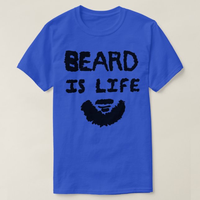 Beard is Life T-Shirt (Design Front)