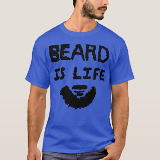 Beard is Life T-Shirt
