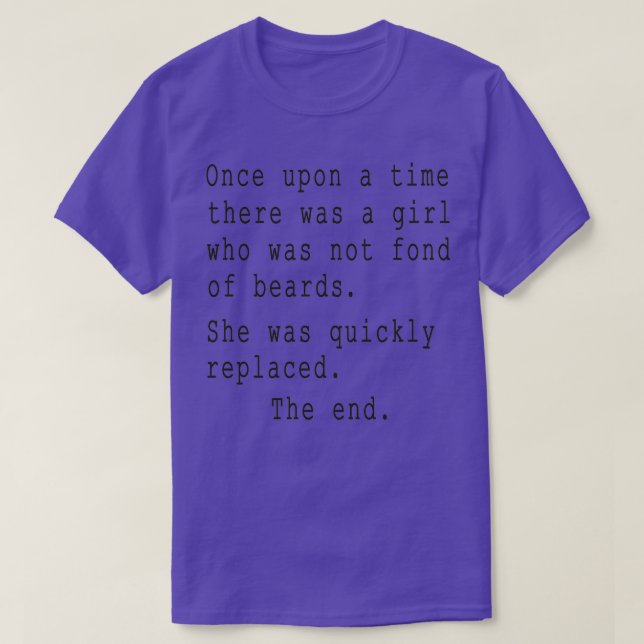 Beard Jokes Once Upon a Time There was a Girl Who  T-Shirt (Design Front)