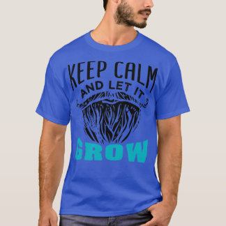 Beard Keep Calm And Let It Grow 4 T-Shirt