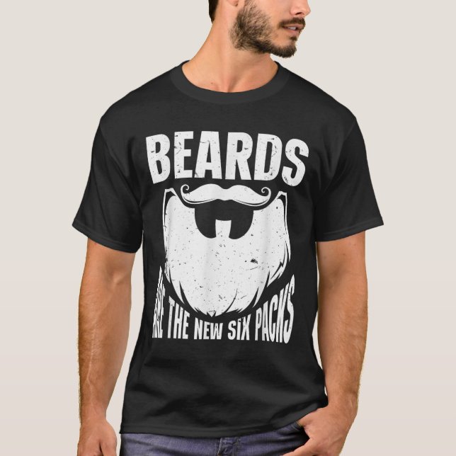 Beard Quote Beards Are The New Six Pack  T-Shirt (Front)