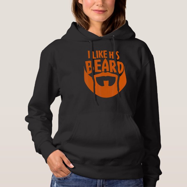 Beard Quote I Like His Beard 2 Hoodie (Front)