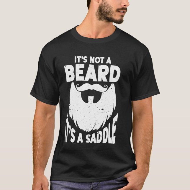 Beard Quote It's Not A Beard It's A Saddle T-Shirt (Front)
