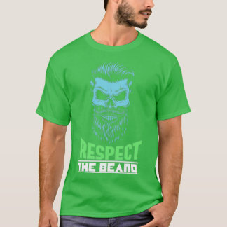 Beard respect the awesome too T-Shirt