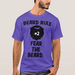 Beard Rule 2 Fear The Beard1 T-Shirt