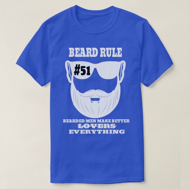 Beard Rule 51 Bearded Men Make Better Lovers Every T-Shirt (Design Front)