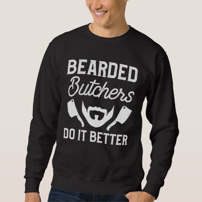 Bearded Butchers Do It Better Butchery Meatman But Sweatshirt (Front)