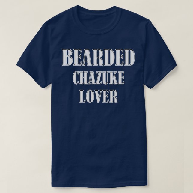 Bearded Chazuke Lover Beard Foodie Cook Chef  T-Shirt (Design Front)
