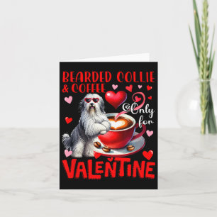 Bearded Collie And Coffee Only For Valentine Joke Card
