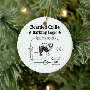 Bearded Collie Barking Logic Funny Dog Sarcastic Ceramic Ornament