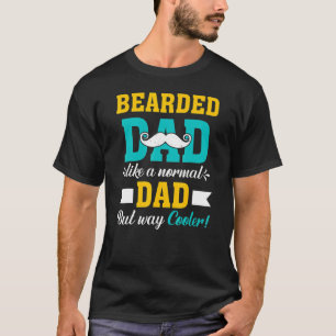 Bearded Dad Like A Normal Dad But Way Cooler Fathe T-Shirt