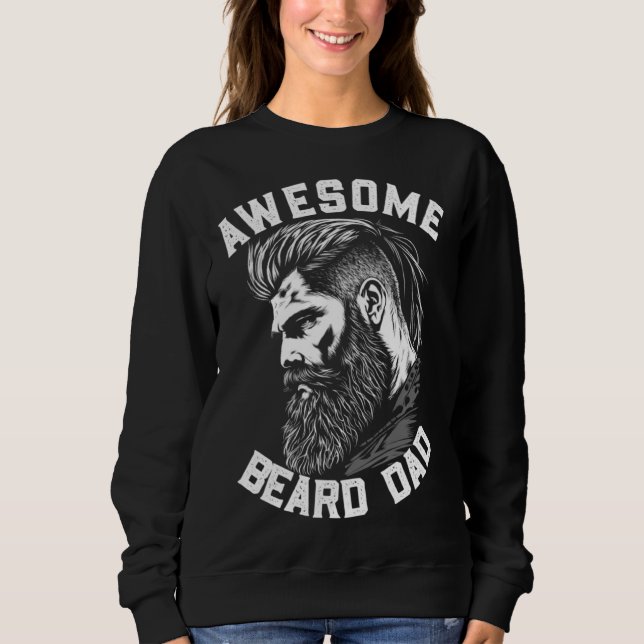 Bearded Dads are Awesome Show Your Great Love Sweatshirt (Front)