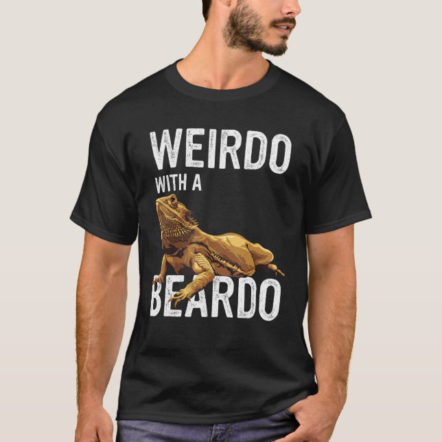 Bearded Dragon Beardie  Weirdo With A Beardo T-Shirt (Front)