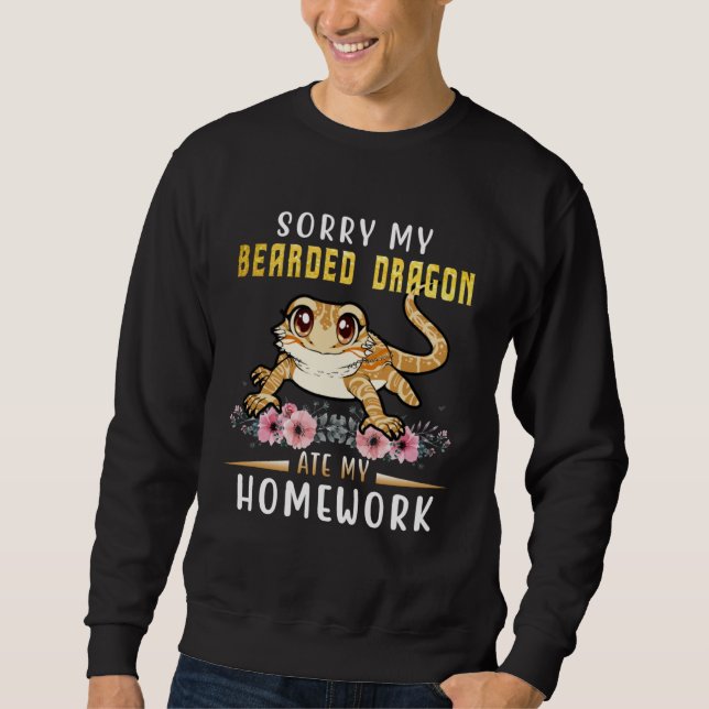 Bearded Dragon Cute Lizard  Beardie Ate My Homewor Sweatshirt (Front)