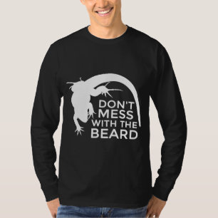 Bearded Dragon Dont Mess With The Beard Lizard Pet T-Shirt