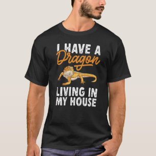 Bearded Dragon Lizard A Dragon Living In My House T-Shirt