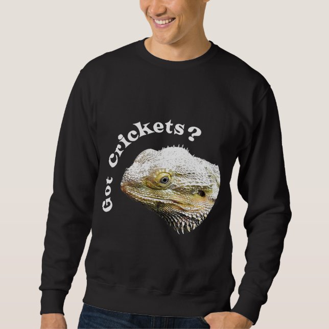 Bearded Dragon Lizard Got Crickets Reptile Pagona Sweatshirt (Front)