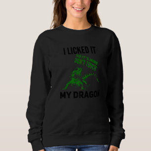 Bearded Dragon Lizard I Licked It So It S Mine Don Sweatshirt