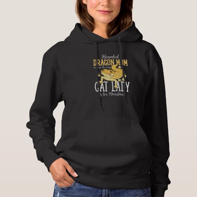 Bearded Dragon Mom Crazy Cat Lady Is too Mainstrea Hoodie (Front)