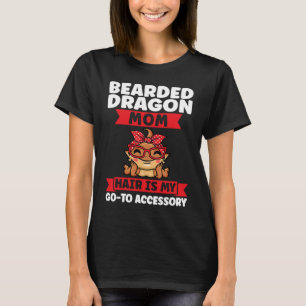 bearded dragon mom hair is my go to accessory liza T-Shirt