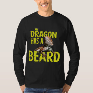 Bearded Dragon My Dragon Has A Beard T-Shirt