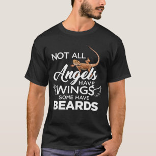 Bearded Dragon Not All Angels Have Wings Some Have T-Shirt