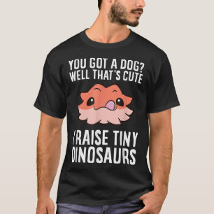 Bearded Dragon Pet Owner I Raise Tiny Dinosaurs  T-Shirt
