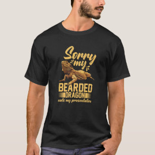 Bearded Dragon Sorry My Bearded Dragon Eats My Pre T-Shirt