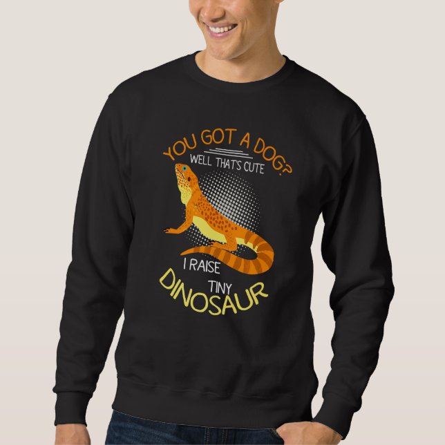Bearded Dragon Stuff I Raise A Tiny Dinosaur Leopa Sweatshirt (Front)