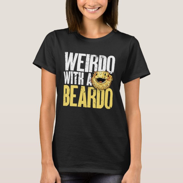 Bearded Dragon Weirdo With A Beardo Beardie Reptil T-Shirt (Front)