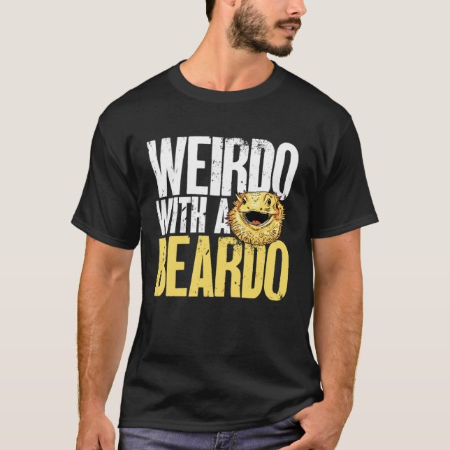 Bearded Dragon Weirdo With A Beardo Beardie Reptil T-Shirt (Front)