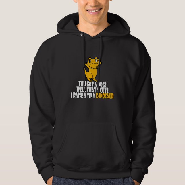Bearded Dragon You Got A Dog Well That's Cute Hoodie (Front)