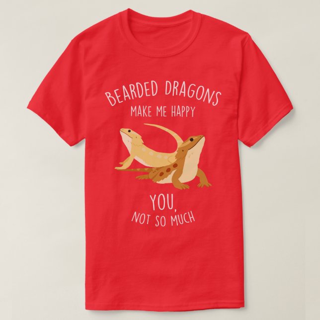 Bearded Dragons Make Me Happy 1 T-Shirt (Design Front)