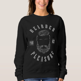 Bearded For Her Pleasure Beard  Enthusiast Barber Sweatshirt