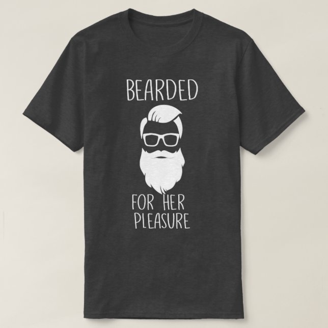 Bearded for her pleasure Funny Beard Design T-Shirt (Design Front)
