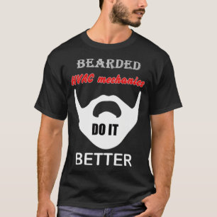 Bearded HVAC Mechanic gift do it better funny joke T-Shirt